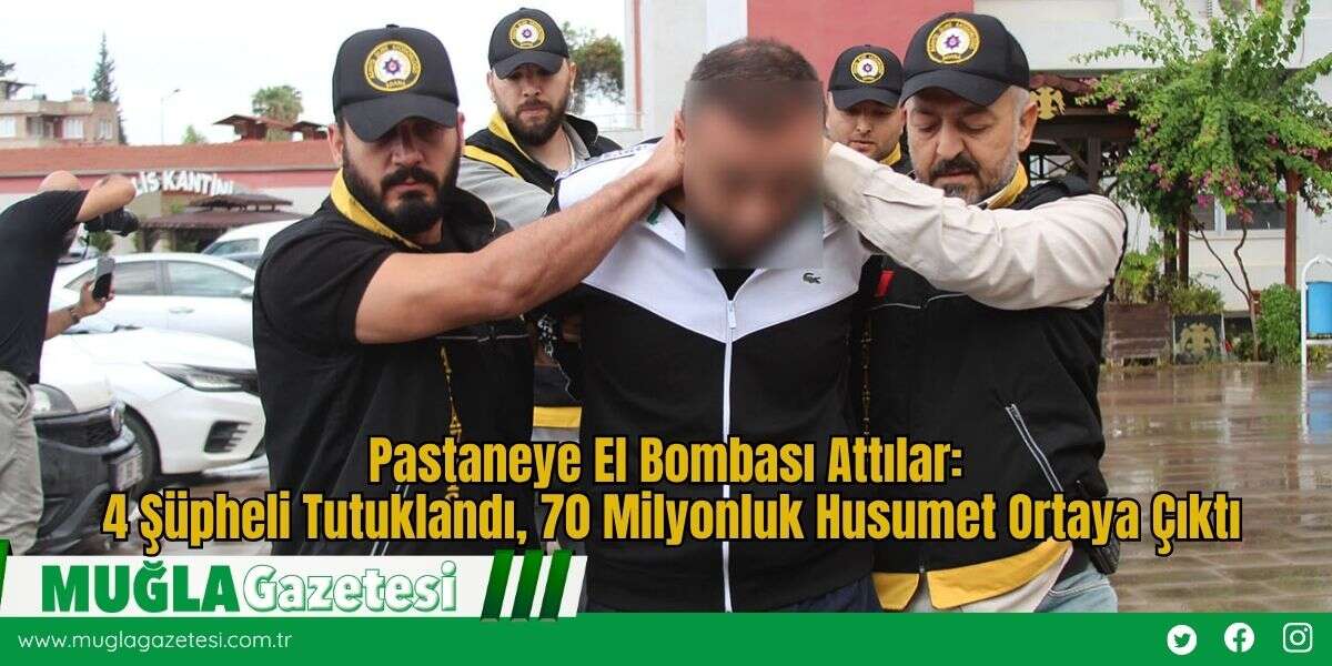 Pastaneye El Bombası Attılar: 4 Şüpheli Tutuklandı, 70 Milyonluk Husumet Ortaya Çıktı