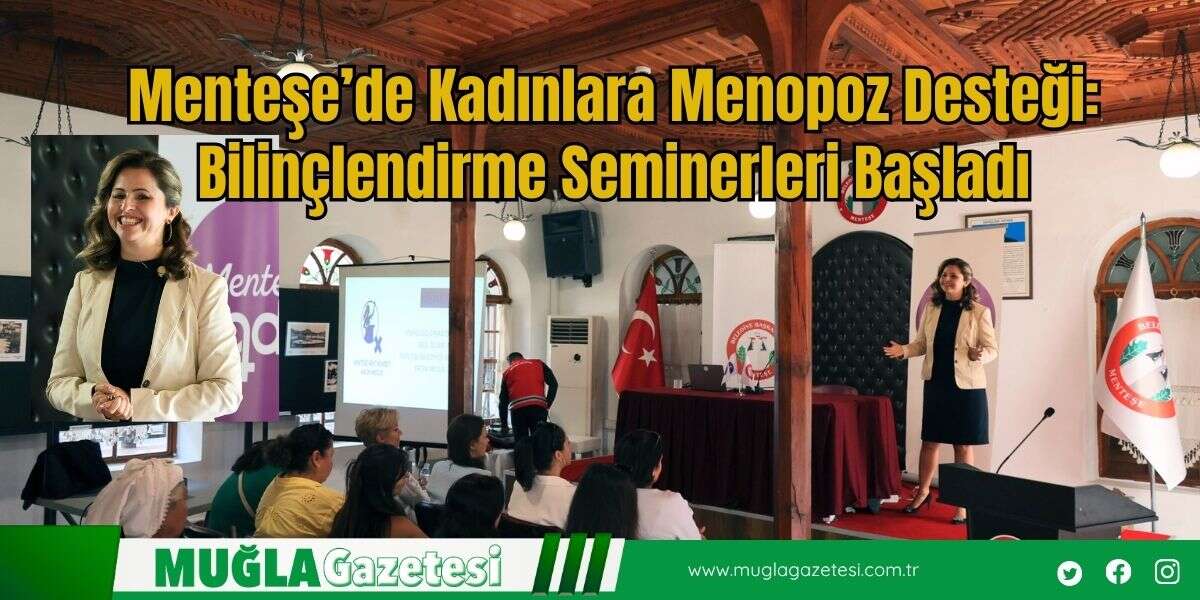 Menteşe’de Kadınlara Menopoz Desteği: Bilinçlendirme Seminerleri Başladı