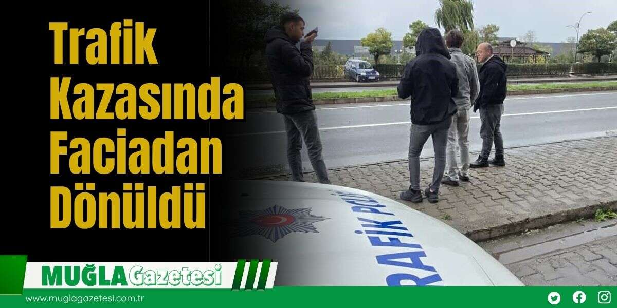Trafik Kazasında Faciadan Dönüldü