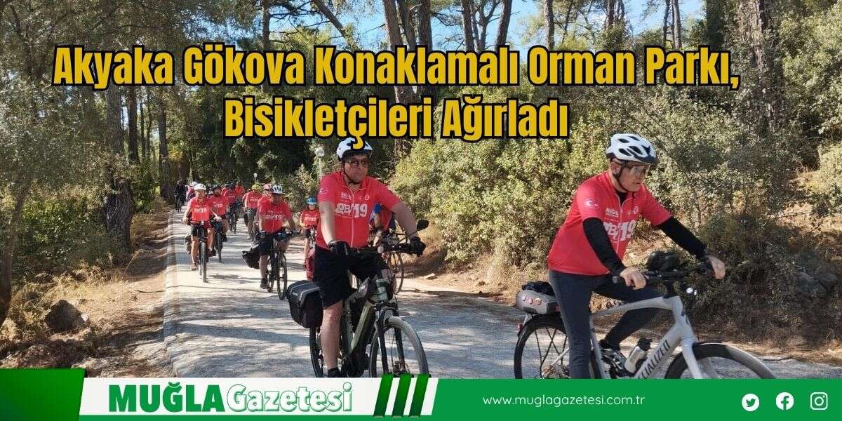 Akyaka Gökova Konaklamalı Orman Parkı, Bisikletçileri Ağırladı