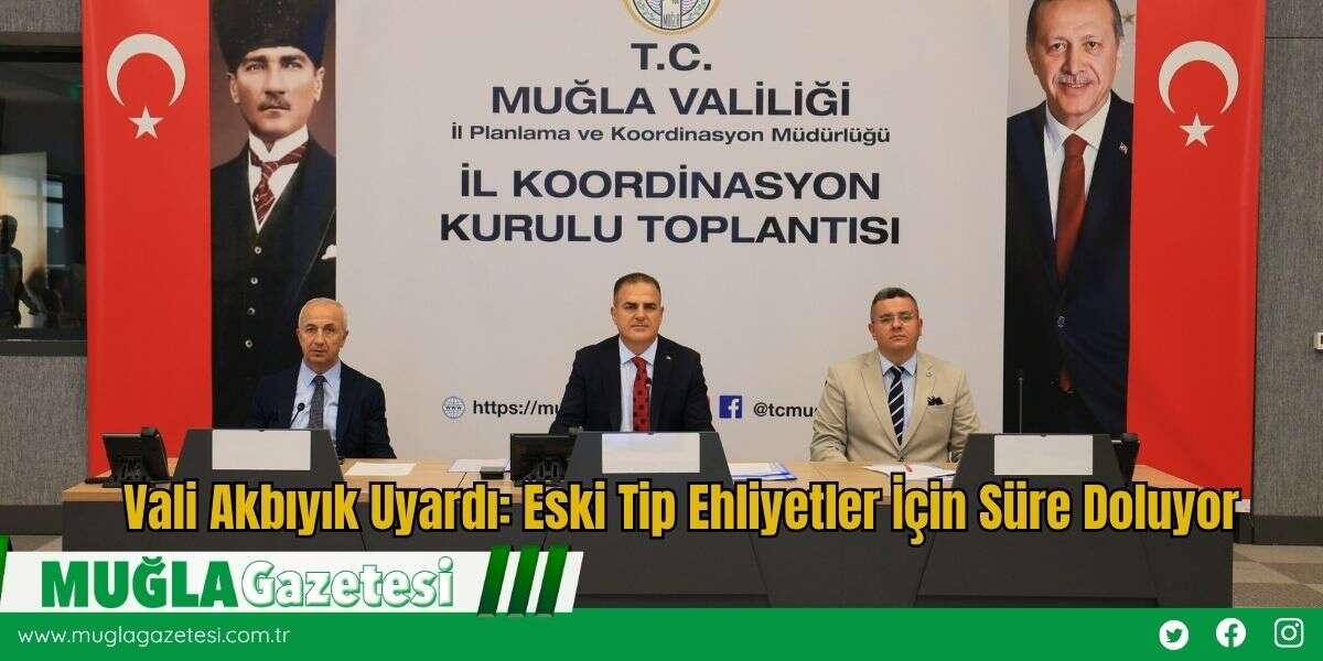 Vali Akbıyık’tan Eski Tip Sürücü Belgesi Uyarısı
