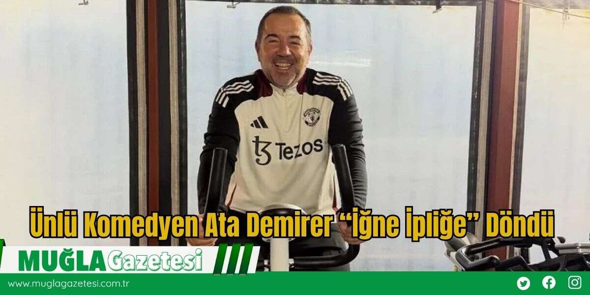 Ünlü Komedyen Ata Demirer “İğne İpliğe” Döndü