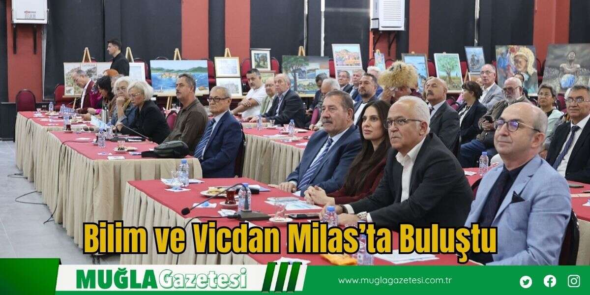 Bilim ve Vicdan Milas’ta Buluştu