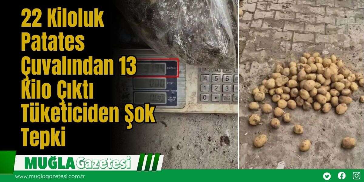 22 Kiloluk Patates Çuvalından 13 Kilo Çıktı: Tüketiciden Şok Tepki