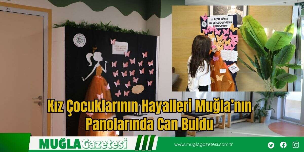 Kız Çocuklarının Hayalleri Muğla’nın Panolarında Can Buldu