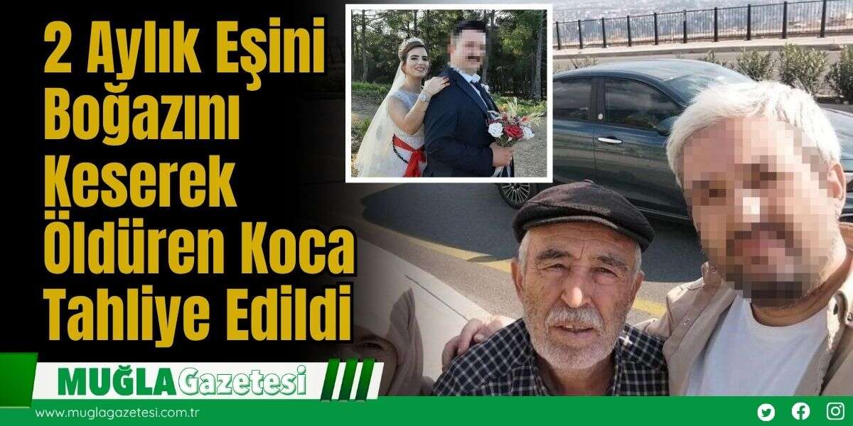 2 Aylık Eşini Boğazını Keserek Öldüren Koca Tahliye Edildi