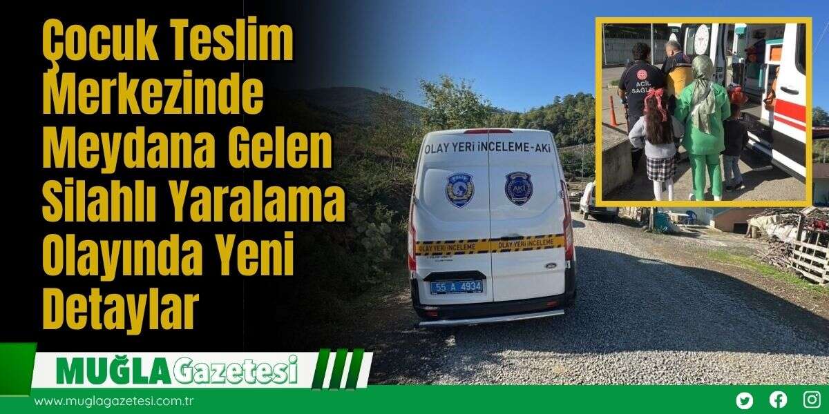 Çocuk Teslim Merkezinde Meydana Gelen Silahlı Yaralama Olayında Yeni Detaylar