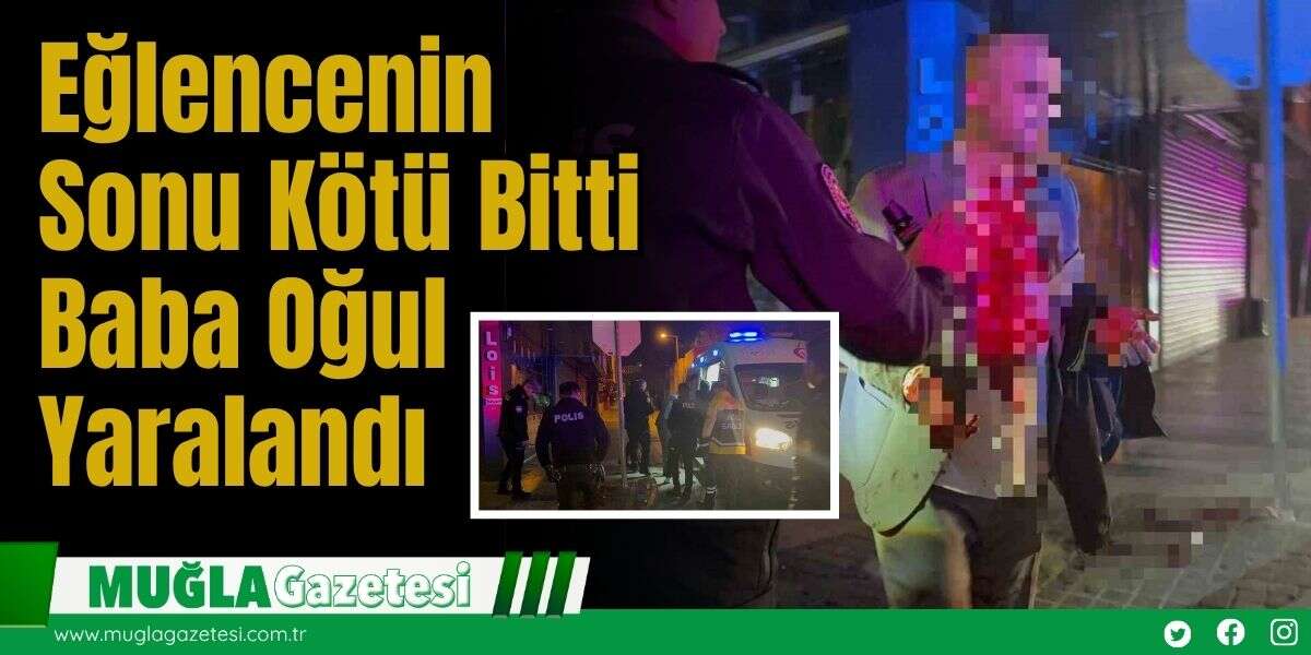 Eğlencenin Sonu Kötü Bitti: Baba Oğul Yaralandı