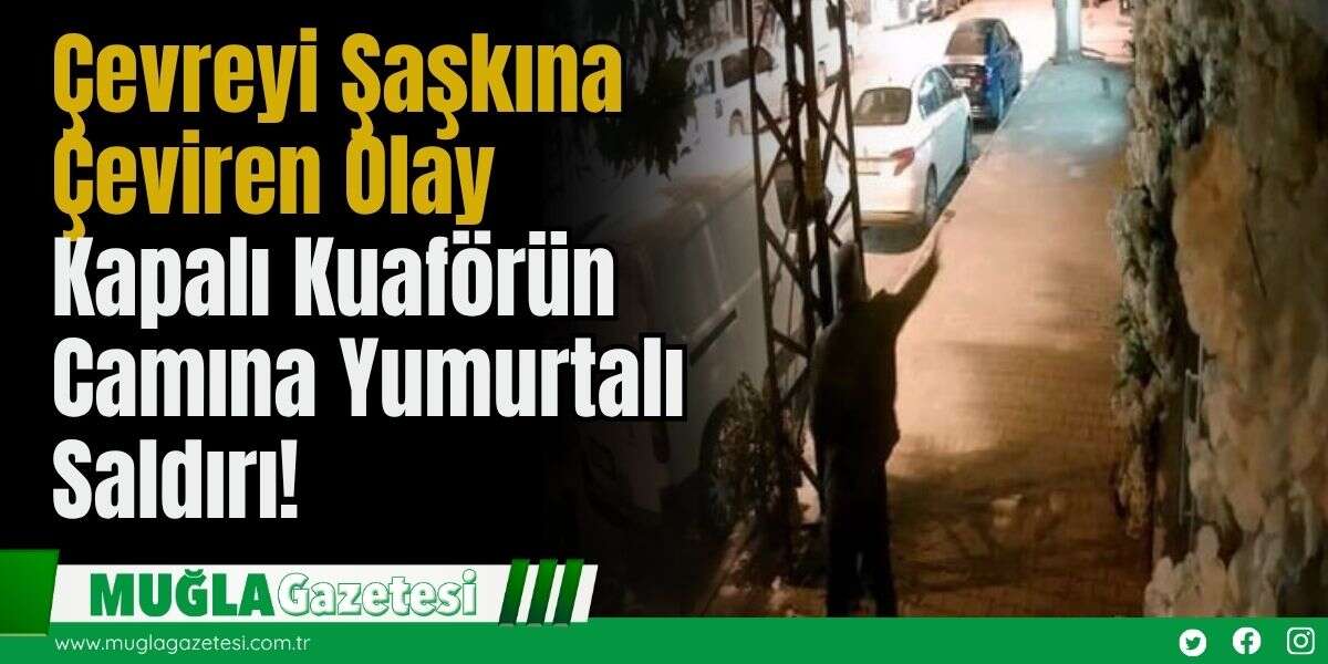 Çevreyi Şaşkına Çeviren Olay: Kapalı Kuaförün Camına Yumurtalı Saldırı!