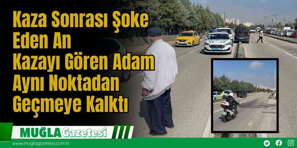 Kaza Sonrası Şoke Eden An: Kazayı Gören Adam Aynı Noktadan Geçmeye Kalktı