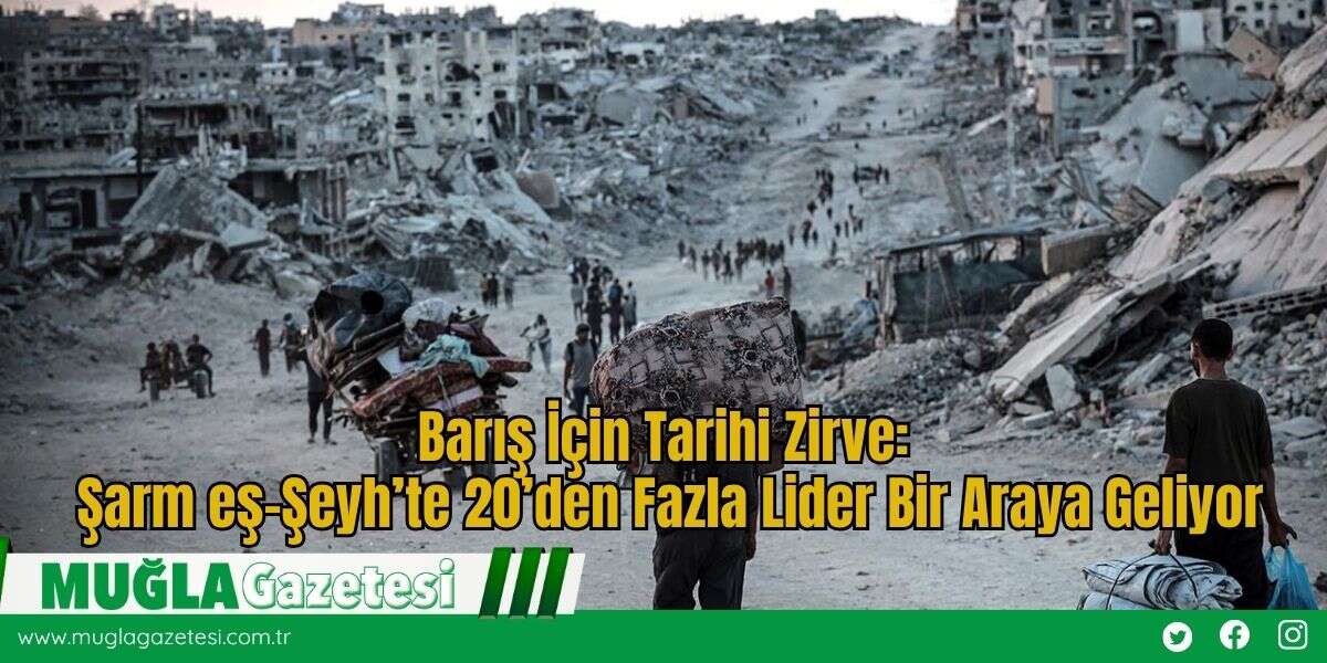 Barış İçin Tarihi Zirve: Şarm eş-Şeyh’te 20’den Fazla Lider Bir Araya Geliyor