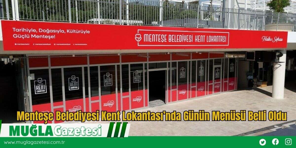Menteşe Belediyesi Kent Lokantası’nda Günün Menüsü Belli Oldu