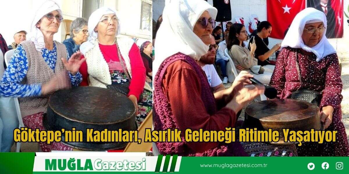 Göktepe’nin Kadınları, Asırlık Geleneği Ritimle Yaşatıyor