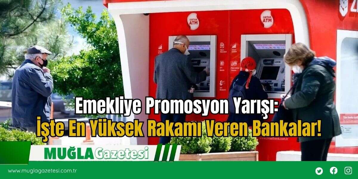 Emekliye Promosyon Yarışı: İşte En Yüksek Rakamı Veren Bankalar!