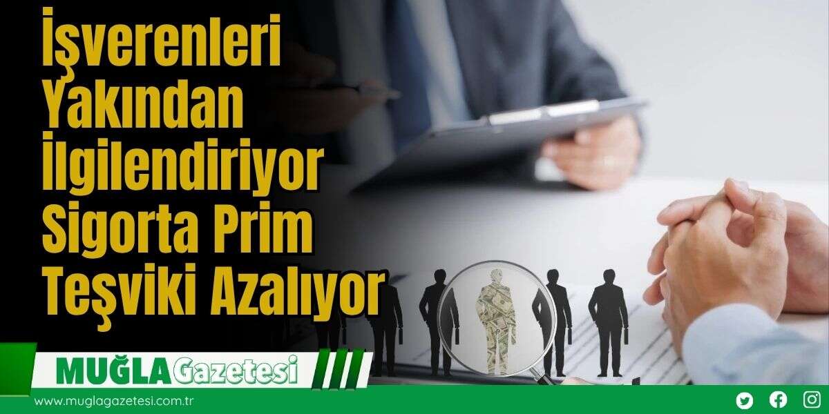 İşverenleri Yakından İlgilendiriyor: Sigorta Prim Teşviki Azalıyor