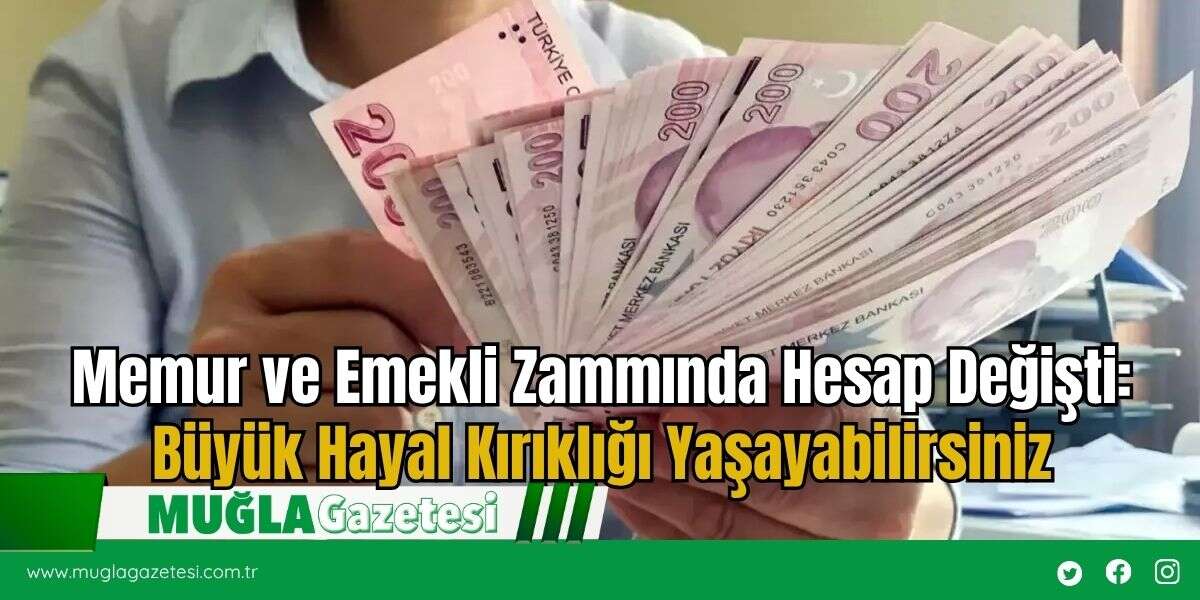 Memur ve Emekli Zammında Hesap Değişti: Büyük Hayal Kırıklığı Yaşayabilirsiniz