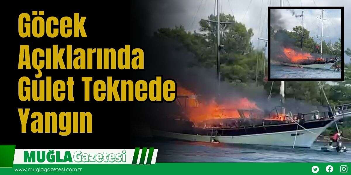Göcek Açıklarında Gulet Teknede Yangın