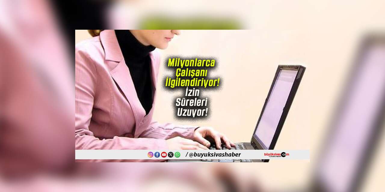 İşçi ve Memur Arasındaki İzin Farkı Bitiyor! Sizin İçin Ne Değişiyor?
