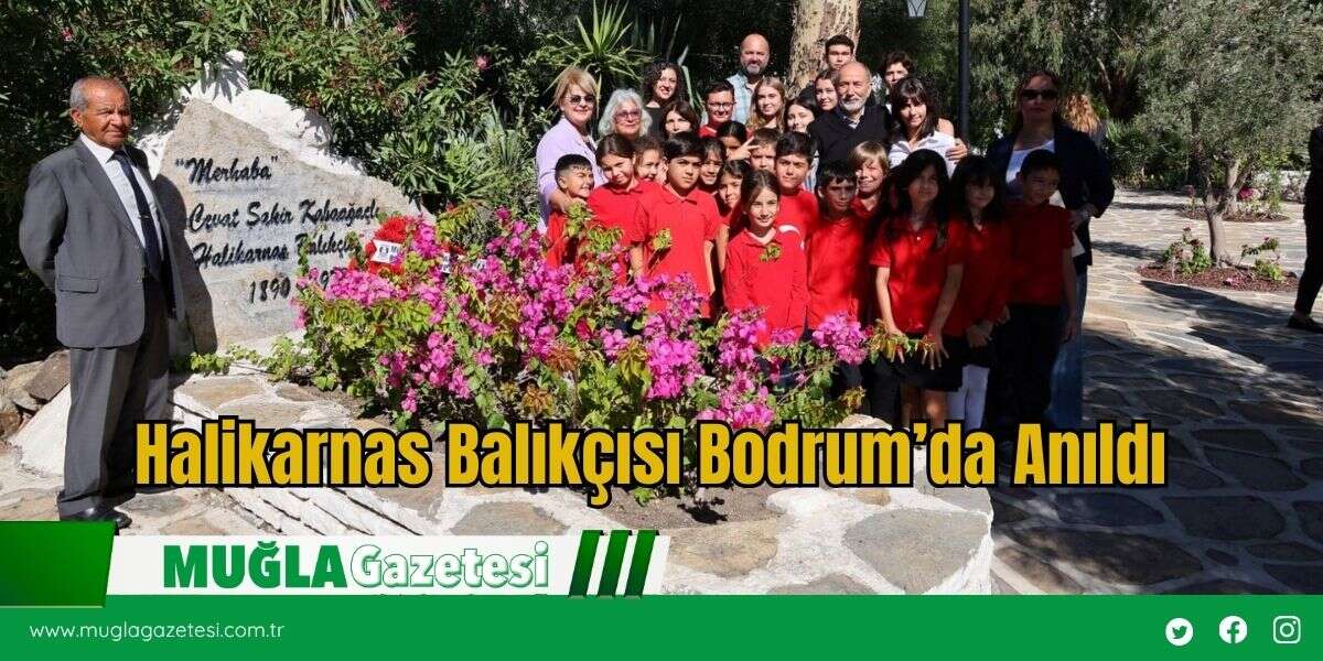 Halikarnas Balıkçısı Bodrum’da Anıldı