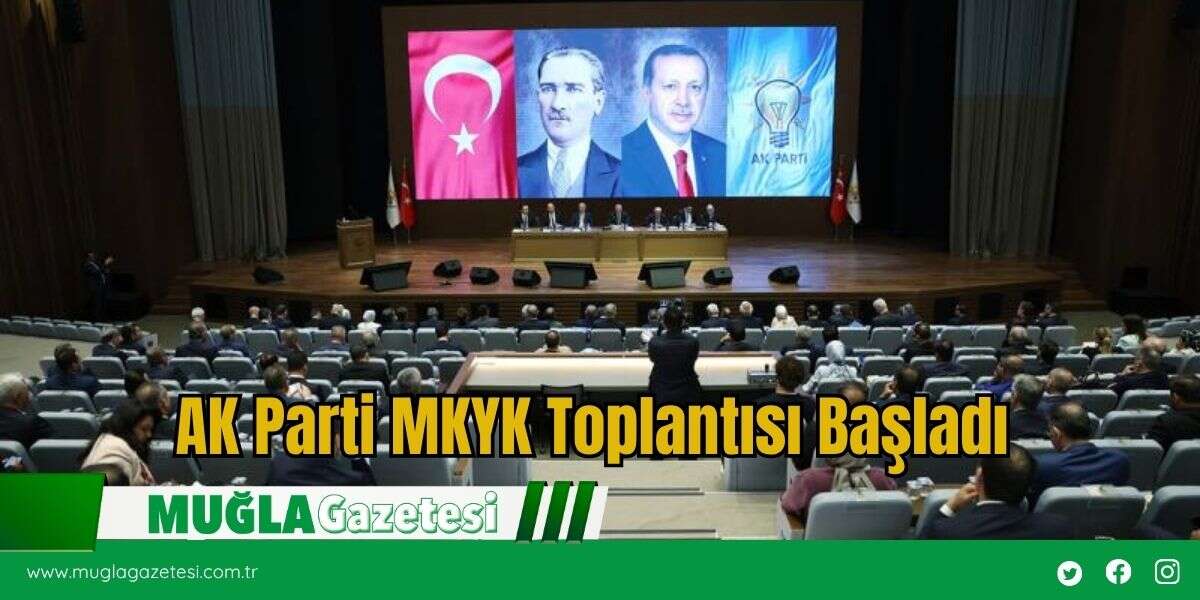 AK Parti MKYK Toplantısı Başladı