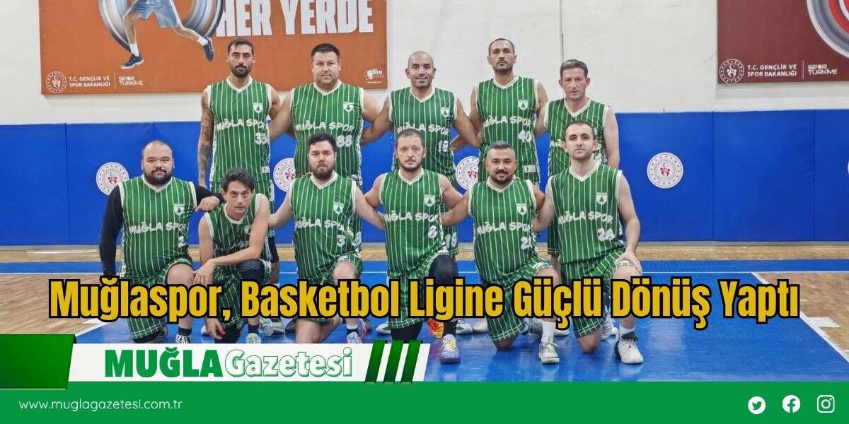Muğlaspor, Basketbol Ligine Güçlü Dönüş Yaptı