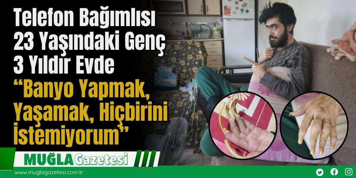 Telefon Bağımlısı 23 Yaşındaki Genç 3 Yıldır Evde: “Banyo Yapmak, Yaşamak, Hiçbirini İstemiyorum”