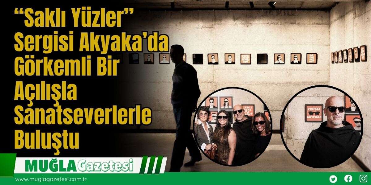“Saklı Yüzler” Sergisi Akyaka’da Görkemli Bir Açılışla Sanatseverlerle Buluştu