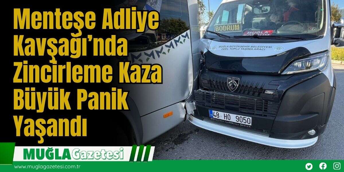 Menteşe Adliye Kavşağı’nda Zincirleme Kaza: Büyük Panik Yaşandı