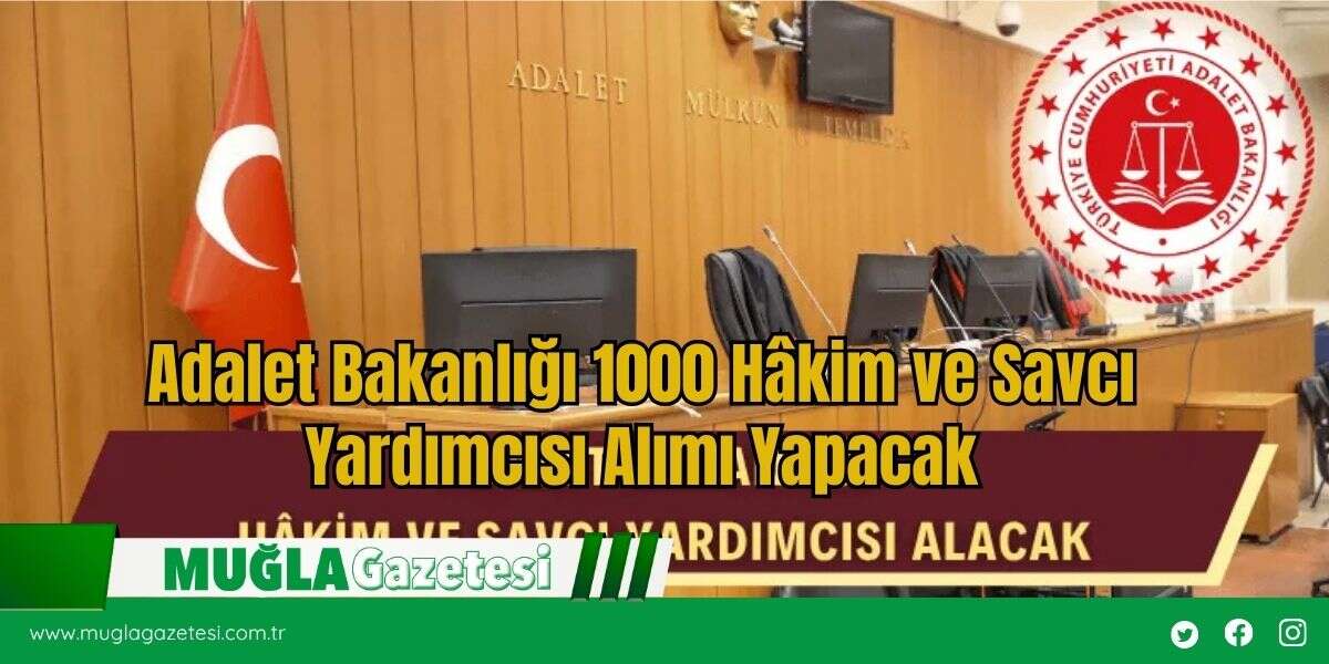 Adalet Bakanlığı 1000 Hâkim ve Savcı Yardımcısı Alımı Yapacak