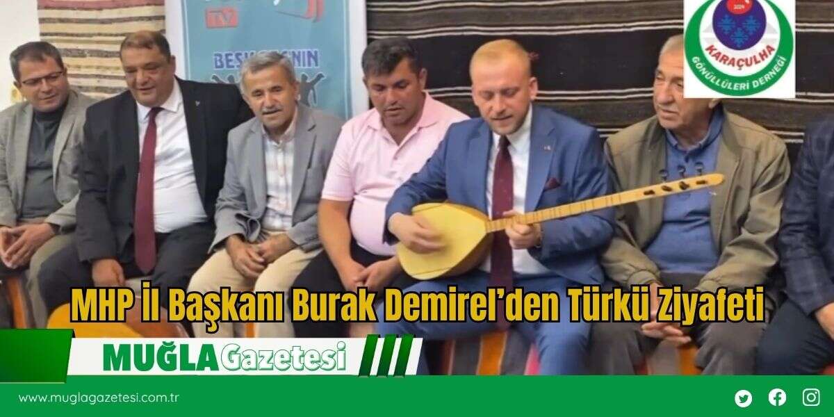 MHP İl Başkanı Burak Demirel’den Türkü Ziyafeti