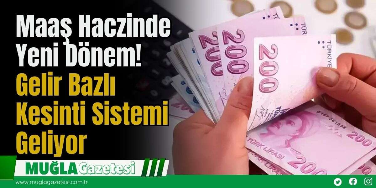 Maaş Haczinde Yeni Dönem! Gelir Bazlı Kesinti Sistemi Geliyor