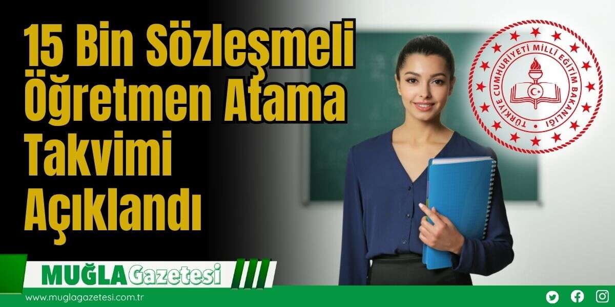 15 Bin Sözleşmeli Öğretmen Atama Takvimi Açıklandı