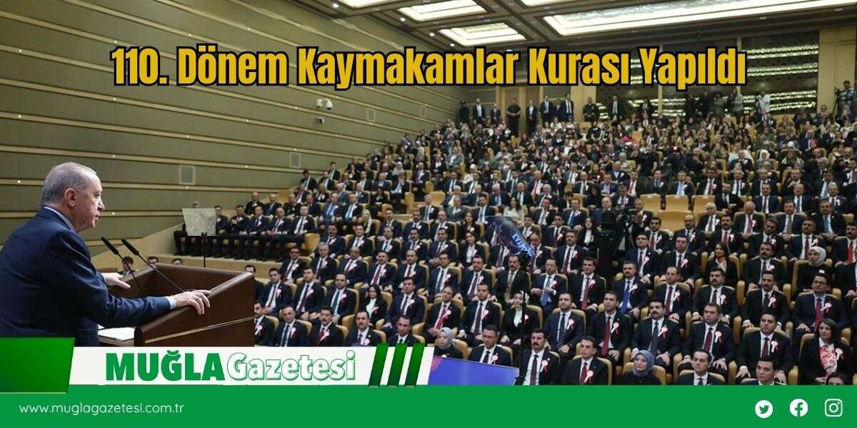 110. Dönem Kaymakamlar Kurası Yapıldı