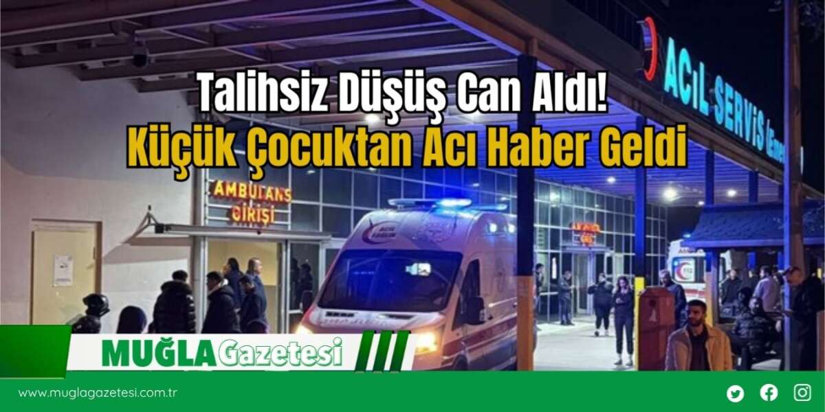 Talihsiz Düşüş Can Aldı! Küçük Çocuktan Acı Haber Geldi