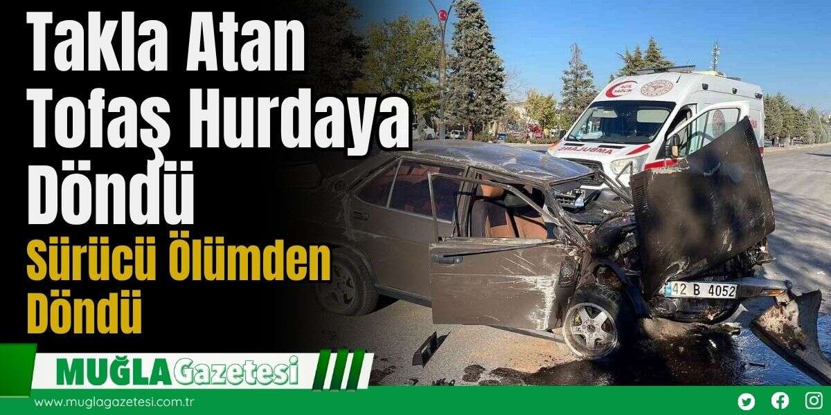 Takla Atan Tofaş Hurdaya Döndü: Sürücü Ölümden Döndü