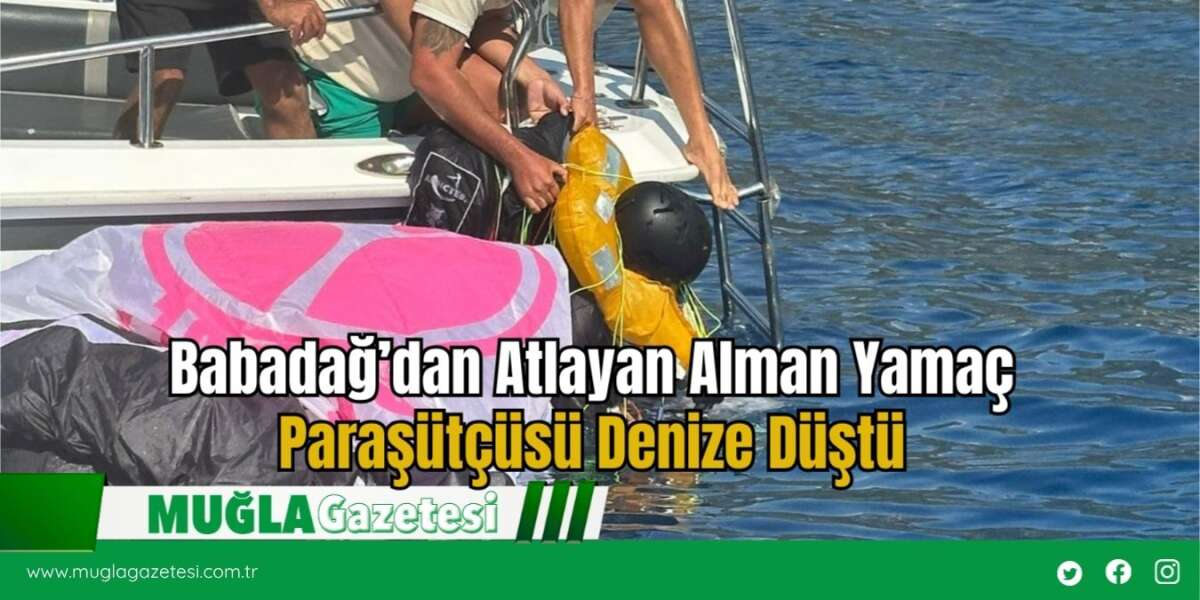 Babadağ’dan Atlayan Alman Yamaç Paraşütçüsü Denize Düştü