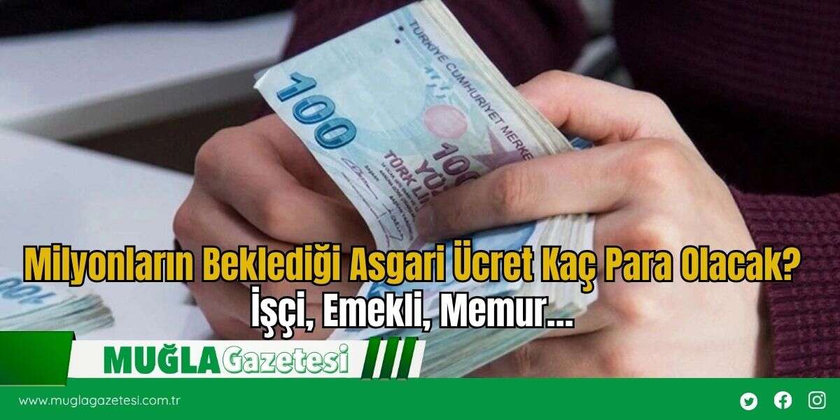 Milyonların Beklediği Asgari Ücret Kaç Para Olacak? İşçi, Emekli, Memur…