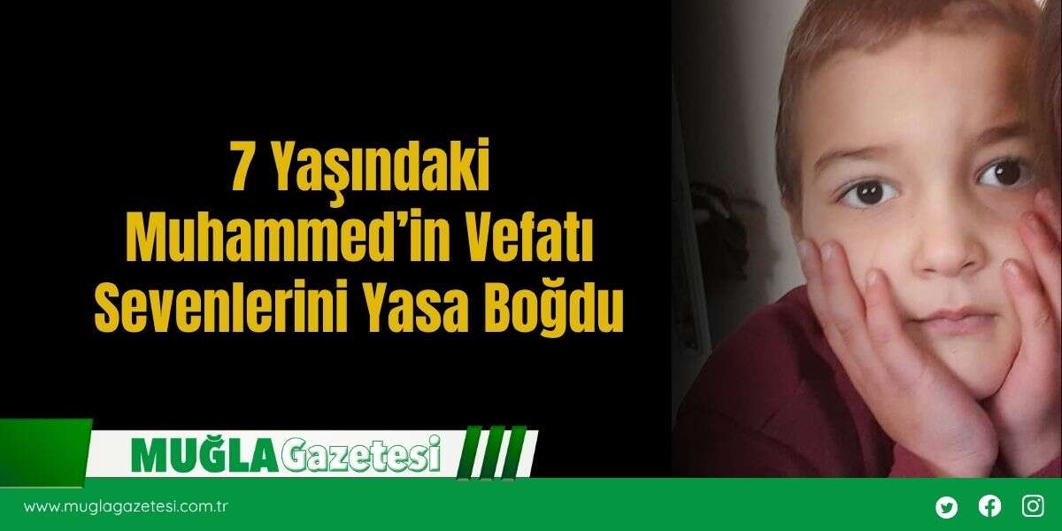 7 Yaşındaki  Muhammed’in Vefatı Sevenlerini Yasa Boğdu