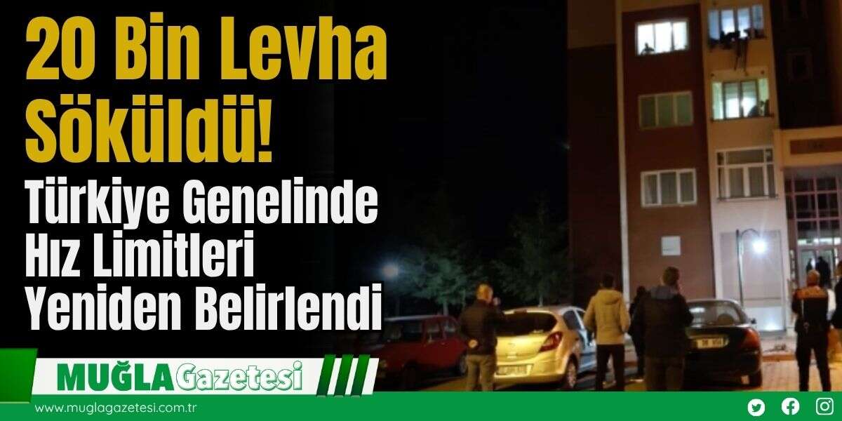 20 Bin Levha Söküldü! Türkiye Genelinde Hız Limitleri Yeniden Belirlendi
