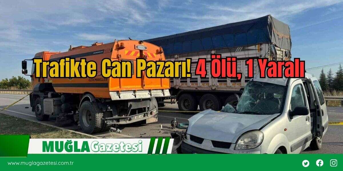 Trafikte Can Pazarı! 4 Ölü, 1 Yaralı