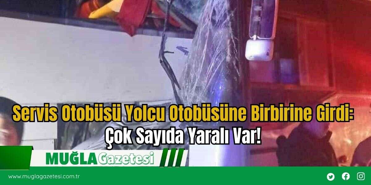 Servis Otobüsü Yolcu Otobüsüne Birbirine Girdi: Çok Sayıda Yaralı Var!