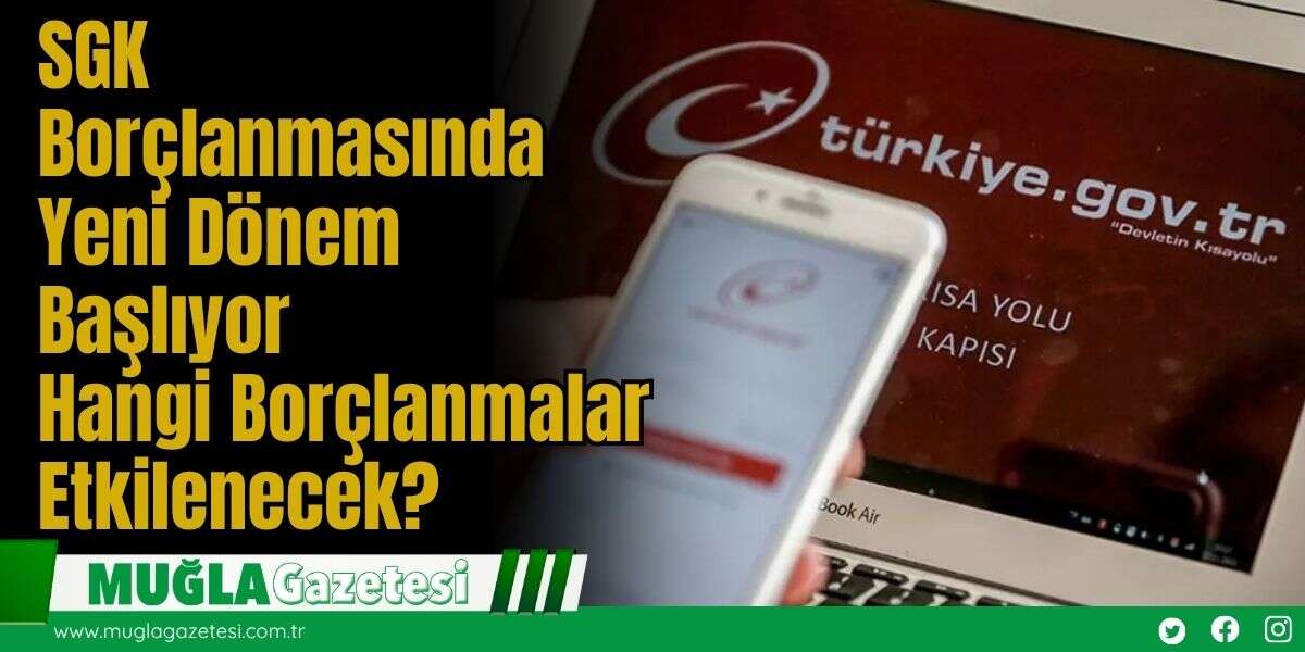SGK Borçlanmasında Yeni Dönem Başlıyor: Hangi Borçlanmalar Etkilenecek?