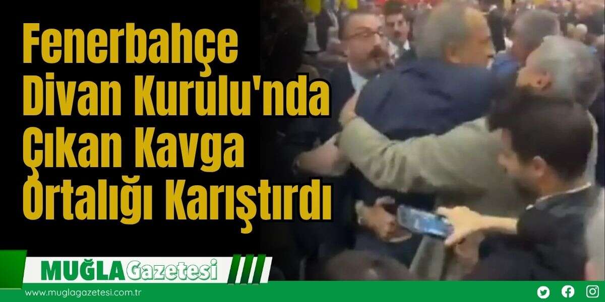Fenerbahçe Divan Kurulu'nda Çıkan Kavga Ortalığı Karıştırdı