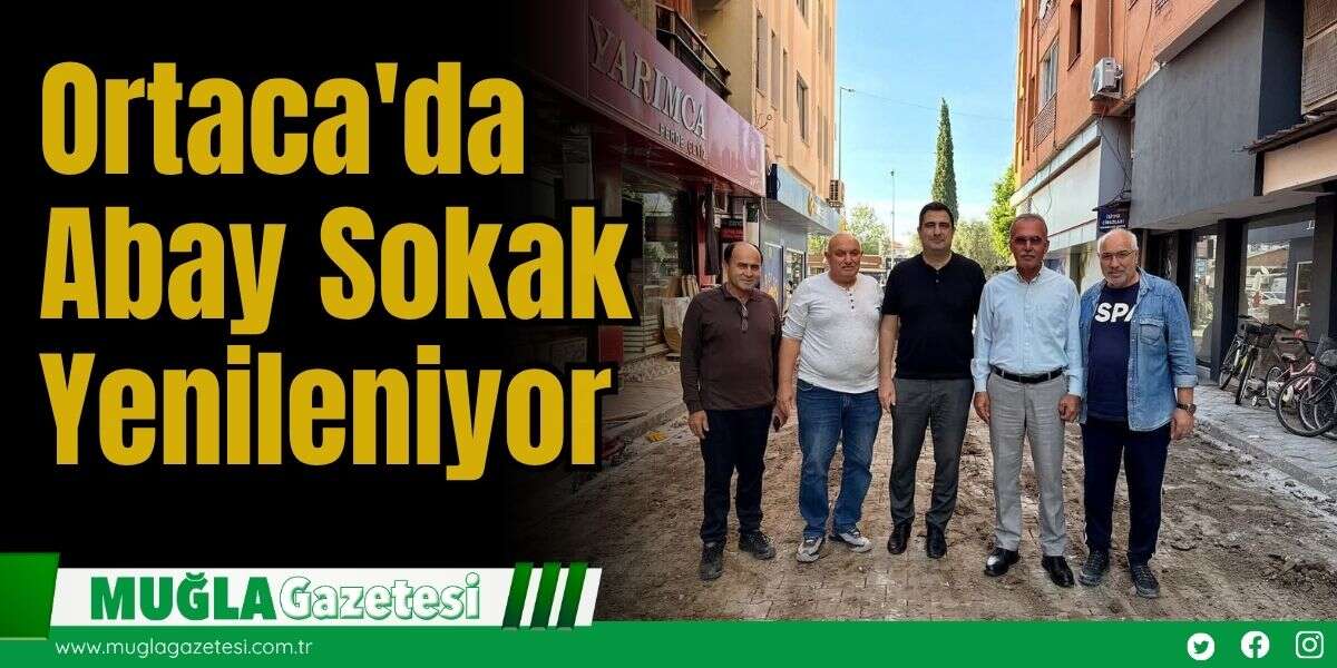 Ortaca'da Abay Sokak Yenileniyor