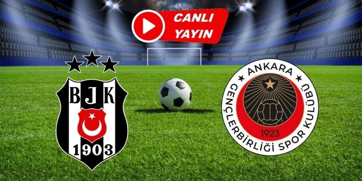 Beşiktaş-Gençlerbirliği Maçı Canlı İzle