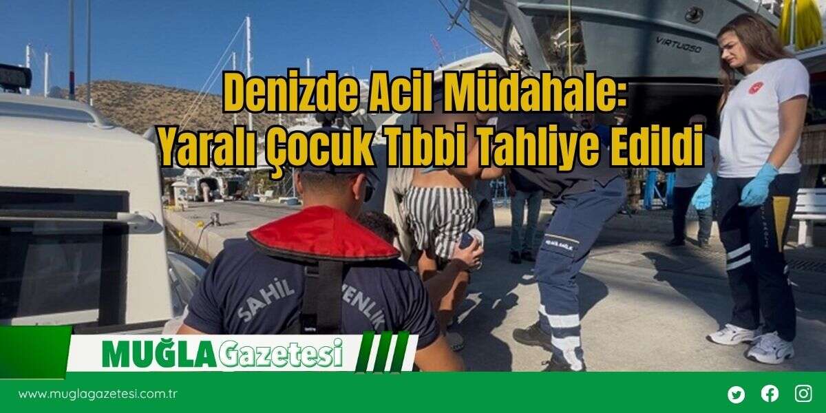 Denizde Acil Müdahale:  Yaralı Çocuk Tıbbi Tahliye Edildi