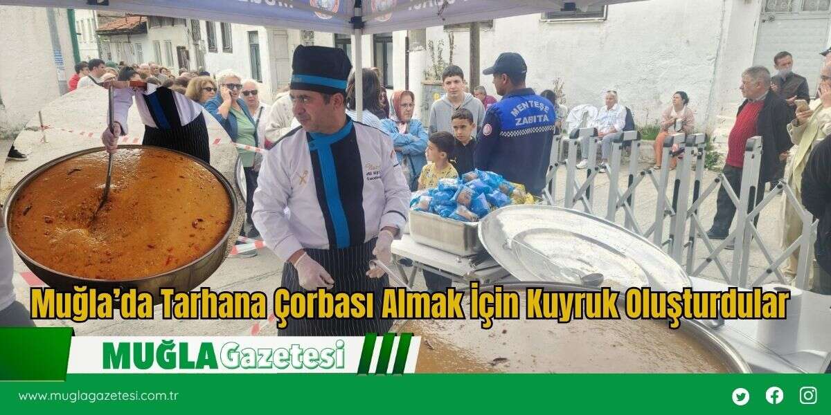 Muğla’da Tarhana Çorbası Almak İçin Kuyruk Oluşturdular