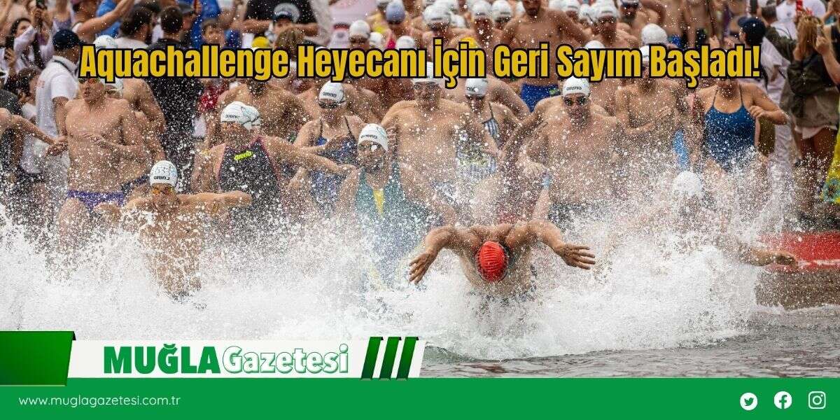Aquachallenge Heyecanı İçin Geri Sayım Başladı!