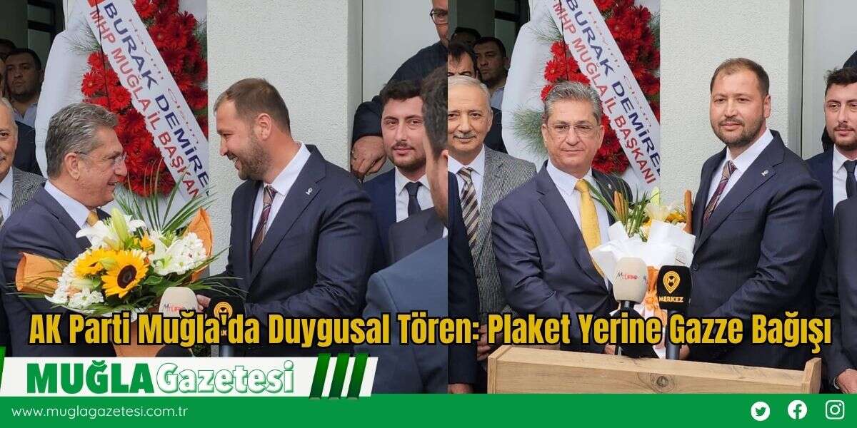 AK Parti Muğla'da Duygusal Tören: Plaket Yerine Gazze Bağışı