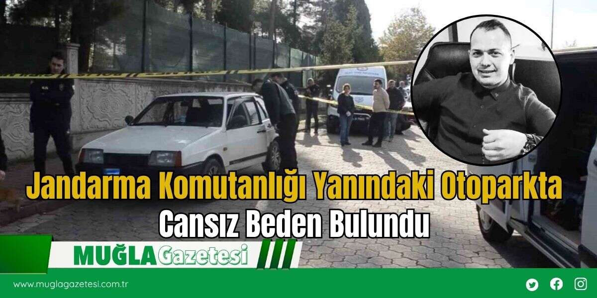 Jandarma Komutanlığı Yanındaki Otoparkta Cansız Beden Bulundu